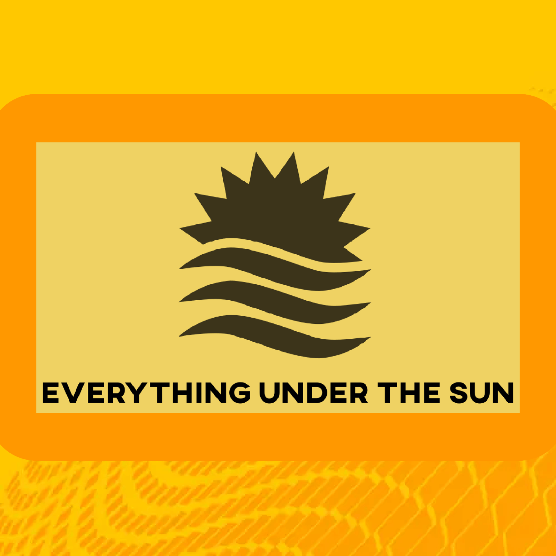 Everything Under The Sun 